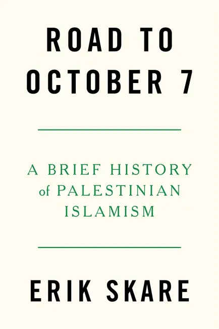 Palestinian Islamists and the Road to October 7